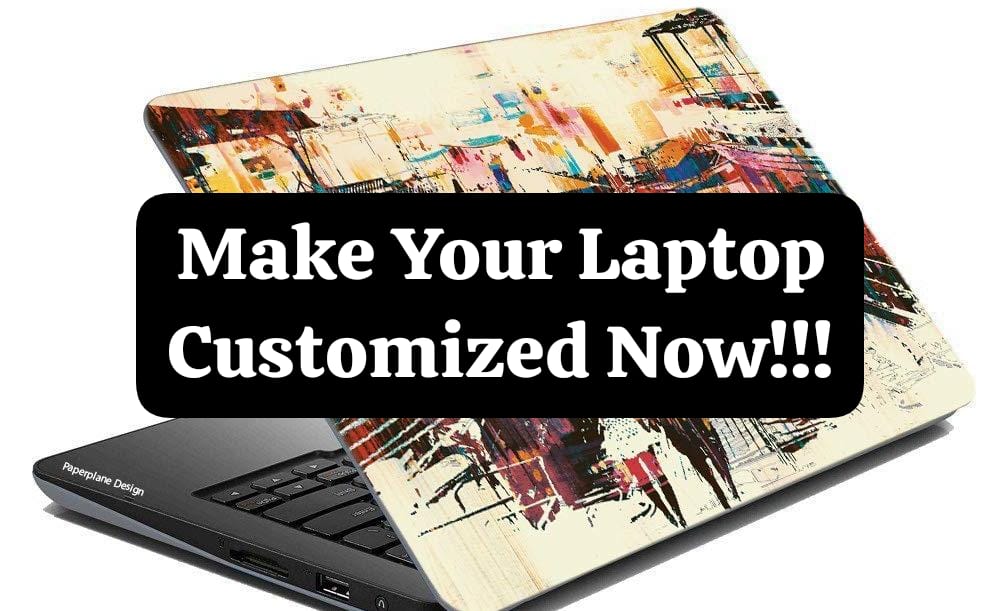 How To Customize Your Laptop?