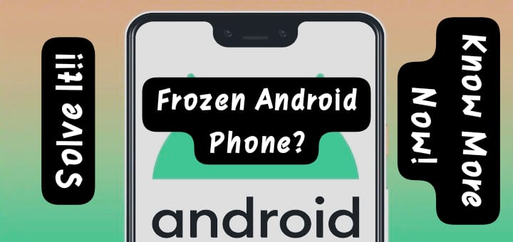 How To Fix a Frozen Screen On Your Android?