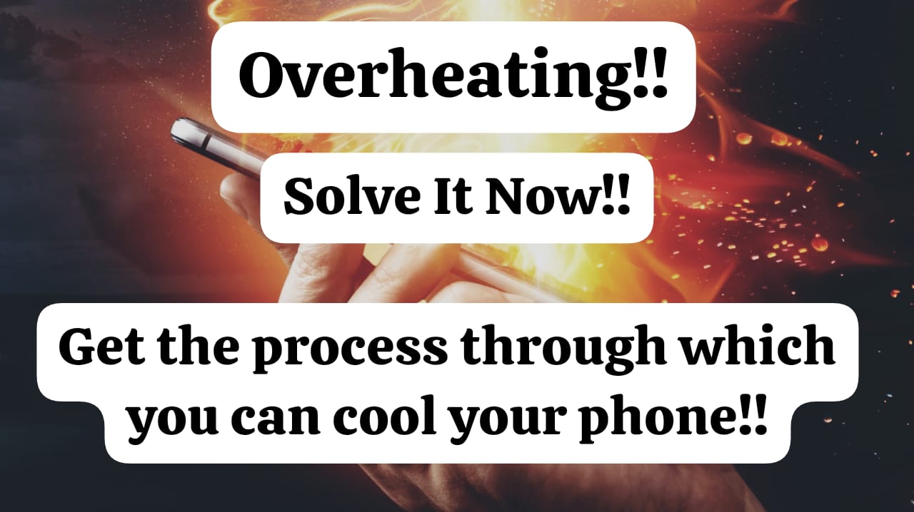 Overheating Phone? Get To Know How To Deal With It Now!